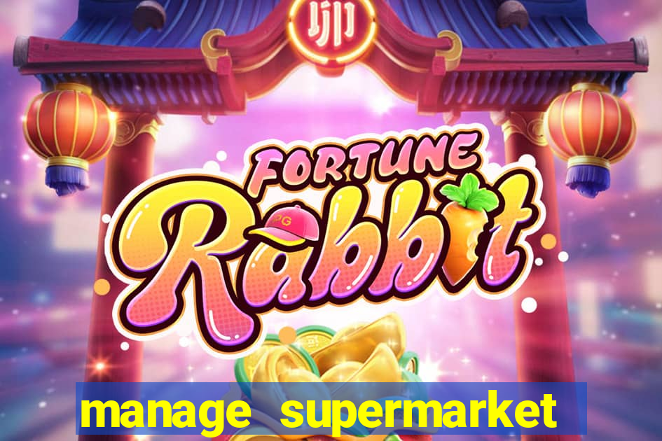 manage supermarket simulator mod apk (unlimited money and energy)